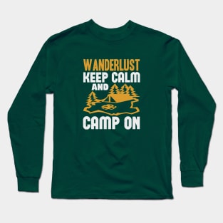 wanderlust keep calm and camp on Long Sleeve T-Shirt